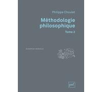 Méthodologie philosophique. Tome 2 - Philippe Choulet - Puf - broché - Etude