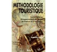 Méthodologie touristique. Les techniques d'organisation de visites en France et à l'étranger