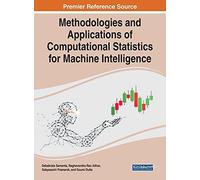 Methodologies And Applications Of Computational Statistics For Machine Intelligence