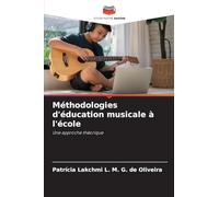 Méthodologies d'éducation musicale à l'école: Une approche théorique