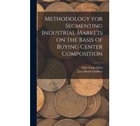 Methodology For Segmenting Industrial Markets On The Basis Of Buying Center Composition