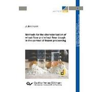Methods For The Characterization Of Wheat Flour And Wheat Flour Dough In The Context Of Frozen Processing (Band 5)
