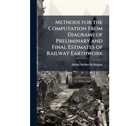 Methods for the Computation From Diagrams of Preliminary and Final Estimates of Railway Earthwork