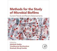 Methods for the Study of Microbial Biofilms: Current Trends and Recent Advancements