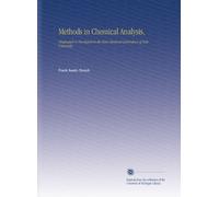 Methods in Chemical Analysis,: Originated or Developed in the Kent Chemical Laboratory of Yale University,