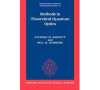 Methods in Theoretical Quantum Optics, Oxford Series on Optical and Imaging Sciences, 15 Paul M. Radmore, Stephen M. Barnett (Auteur)