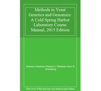 Methods in Yeast Genetics and Genomics: A Cold Spring Harbor Laboratory Course Manual, 2015 Edition - [Livre en VO] Maitreya Dunham, Maitreya J Dunham, Marc R Gartenberg (Auteur)