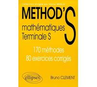 Method's : Mathémathiques Terminale S, 170 méthodes et 80 exercices corrigés
