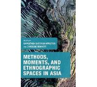 Methods, Moments, And Ethnographic Spaces In Asia