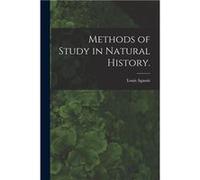 Methods of Study in Natural History. - Louis 18071873 Agassiz - Creative Media Partners LLC - Livre en Anglais Louis 18071873 AgassizLouis 18071873 Agassiz (Auteur)