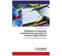 Methods Of Teaching Evolutionary Concepts In Kenyan High Schools