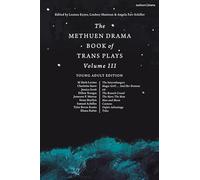 Methuen Drama Book of Trans Plays Volume 3, The: Young Adult Edition