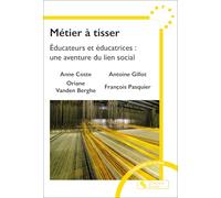 Métier À Tisser - Educateurs Et Éducatrices : Une Aventure Du Lien Social