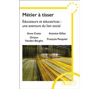 Métier à tisser Éducateurs et éducatrices : une aventure du lien social - Antoine Gillot - Chronique Sociale - broché - Etude