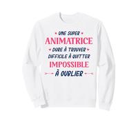 Métier Animatrice Qui déchire Super Animatrice Sweatshirt