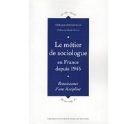 METIER DE SOCIOLOGUE EN FRANCE DEPUIS 1945. RENAISSANCE D UNE DISCIPLINE