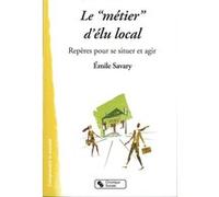 Metier d'elu local (le) Emile Savary (Auteur)