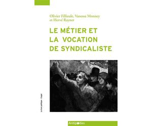 Métier et la vocation de syndicaliste L'enquête suisse - Olivier Fillieule - Antipodes - broché - Monographie