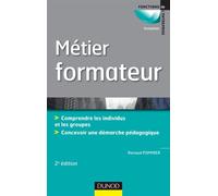 Métier : Formateur - 2ème édition De la gestion des individus et des groupes à la démarche pédagogique - Renaud Pommier - Dunod - broché - Etude