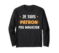 Métier Je suis Patron Pas Magicien Citation Humour Patron Manche Longue