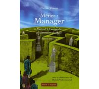 Métier : Manager ; Manuel à l'usage du gestionnaire écartelé: Tome 1, Vouloir