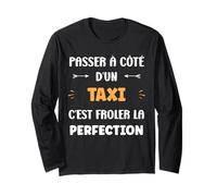 Métier Passé à côté d'un Taxi Perfection Humour Taxi Manche Longue