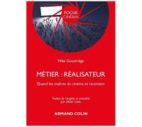 Métier : Réalisateur - Quand Les Maîtres Du Cinéma Se Racontent