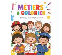 Métiers à colorier : Devine ou invente ton métier !: 100 dessins simples de métiers pour enfants - Livre de coloriage éducatif et ludique