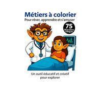 Métiers à colorier - Pour rêver, apprendre et s’amuser: 75 illustrations 8,5x11 | Trilingue : français, anglais, espagnol | Pages droites uniquement | Avec QR vers la collection