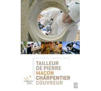 metiers createurs d espaces de vie v1 (Le): TAILLEUR DE PIERRE, MACON, CHARPENTIER, COUVREUR