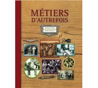 Métiers d'autrefois - 2e édition: Artisanats d'hier. Petits métiers de rues. Métiers agricoles (1ère édition : 9782350772189).