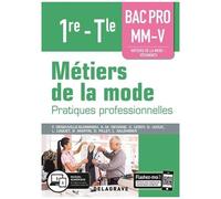 Métiers De La Mode 1re Tle Bac Pro Mm-V - Pratiques Professionnelles - Edition 2019