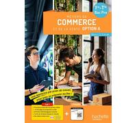 Hachette Pratique – Métiers du commerce et de la vente option A 1re/Term Bac Pro – Éd. 2025 (détachable)
