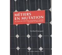 Métiers En Mutation - Au Coeur Des Industries Électrique Et Gazière, Parcours Et Témoignages