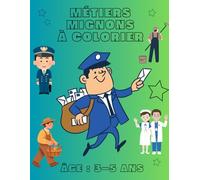 Métiers mignons - Mon premier livre de coloriage: Pour enfants de 3 à 5 ans - 40 pages de dessins simples à colorier