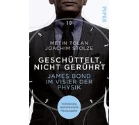 Metin Tolan Joa Geschüttelt, nicht gerührt: James Bond im Visier der Phy (Poche)