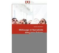 Metissage Et Narrativite Dans Trois Fictions Francophones