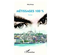 Metissages 100% roman - Altay Manço - L'harmattan - broché - Roman