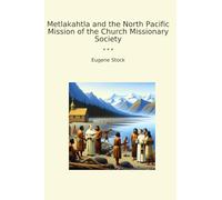 Metlakahtla and the North Pacific Mission of the Church Missionary Society