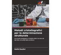 Metodi cristallografici per la determinazione strutturale: Una guida pedagogica completa dalla raccolta dei dati alla convalida della struttura