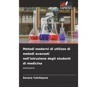 Metodi moderni di utilizzo di metodi avanzati nell'istruzione degli studenti di medicina: MONOGRAFIA