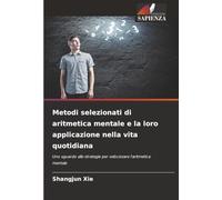 Metodi selezionati di aritmetica mentale e la loro applicazione nella vita quotidiana: Uno sguardo alle strategie per velocizzare l'aritmetica mentale