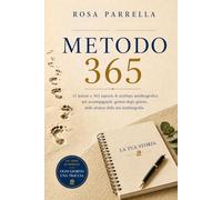 Metodo 365: Corso di scrittura autobiografica: 12 lezioni e 365 esercizi guidati