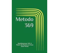 Metodo 369: Manifestazione 369: Il Potere dei Numeri, la Forza delle Parole