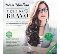 Método Bravo: La herramienta definitiva (y divertida) para hablar en público de forma brillante en 5 sencillos pasos
