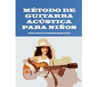 MÉTODO DE GUITARRA ACÚSTICA PARA NIÑOS: POR JEAN-PIERRE SORIANO