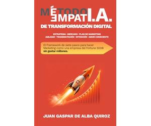 Método EMPATÍA de Transformación Digital: Cómo hacer Marketing como una Fortune 500® sin gastar millones