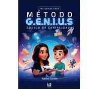 Método G.E.N.I.U.S: Código da Genialidade - The Genius code: The Genius Code: Educação Bilíngue, Desenvolvimento Infantil e Inovação Pedagógica