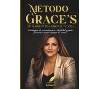 Método Grace’s: Cómo reconstruirte desde cero con estrategia, dignidad y visión