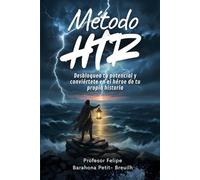 Método HTR: Desbloquea tu potencial y conviértete en el héroe de tu propia historia